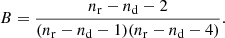 $$ \begin{aligned} B = \frac{n_{\rm r}-n_{\rm d}-2}{(n_{\rm r}-n_{\rm d}-1)(n_{\rm r}-n_{\rm d}-4)} . \end{aligned} $$