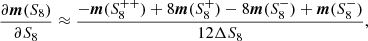 $$ \begin{aligned} \frac{\partial \boldsymbol{m}(S_8)}{\partial S_8} \approx \frac{-\boldsymbol{m}(S_8^{++})+8\boldsymbol{m}(S_8^{+})-8\boldsymbol{m}(S_8^{-})+\boldsymbol{m}(S_8^{-})}{12\Delta S_8}, \end{aligned} $$
