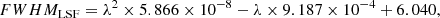 $$ \begin{aligned} FWHM_{\rm LSF} = \lambda ^2\times 5.866\times 10^{-8}-\lambda \times 9.187\times 10^{-4} + 6.040, \end{aligned} $$