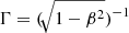 Mathematical equation: $ \Gamma = (\!\sqrt{1-\beta^2})^{-1} $