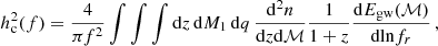 Mathematical equation: $$ \begin{aligned} h_{\rm c}^2 (f) = \frac{4}{\pi f^2}\int \int \int \mathrm{d}z \, \mathrm{d}M_1 \, \mathrm{d}q \,\frac{\mathrm{d}^2n}{\mathrm{d}z\mathrm{d}\mathcal{M}} \frac{1}{1+z} \frac{\mathrm{d}E_{\rm gw}(\mathcal{M})}{\mathrm{dln}f_r} \, , \end{aligned} $$