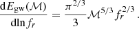 Mathematical equation: $$ \begin{aligned} \frac{\mathrm{d}E_{\rm gw}(\mathcal{M})}{\mathrm{dln}f_r} = \frac{\pi ^{2/3}}{3}\mathcal{M}^{5/3}f_r^{2/3} \, . \end{aligned} $$