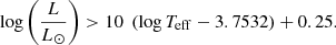 $$ \begin{aligned} \log \left(\frac{L}{L_\odot }\right) > 10\; \left(\log T_{\rm eff}-3.7532\right)+0.25 . \end{aligned} $$