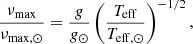 $$ \begin{aligned} \frac{\nu _{\rm max}}{\nu _{\rm max,\odot }} =\frac{{g}}{{g}_\odot } \left(\frac{{T}_{\rm eff}}{{T}_{\rm eff,\odot }}\right)^{-1/2} , \end{aligned} $$