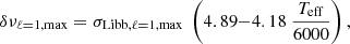 $$ \begin{aligned} \delta \nu _{\ell =1,\max }= \sigma _{\mathrm{Libb},\ell =1,\max } ~\left(4.89{-}4.18~\frac{T_{\rm eff}}{6000}\right) , \end{aligned} $$