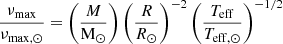 $$ \begin{aligned}&\frac{\nu _{\rm max}}{\nu _{\rm max,\odot }} = \left(\frac{M}{\mathrm{M}_\odot }\right) \left(\frac{R}{R_\odot }\right)^{-2} \left(\frac{T_{\rm eff}}{T_{\rm eff,\odot }}\right)^{-1/2} \end{aligned} $$