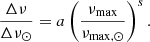 $$ \begin{aligned} \frac{\Delta \nu }{\Delta \nu _\odot } = a \left(\frac{\nu _{\rm max}}{\nu _{\rm max,\odot }}\right)^s. \end{aligned} $$
