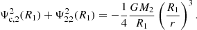 $$ \begin{aligned} \Psi _{\text{c},2}^2(R_{\text{1}})+\Psi _{2,2}^2(R_{\text{1}})=-\dfrac{1}{4}\dfrac{GM_2}{R_{\text{1}}} \left(\dfrac{R_{\text{1}}}{r} \right)^{3}. \end{aligned} $$