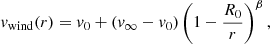 Mathematical equation: $$ \begin{aligned} v_{\rm wind}(r) = v_{0} + (v_{\infty } - v_{0})\left(1 - \frac{R_{0}}{r}\right)^{\beta }, \end{aligned} $$
