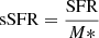 $ \mathrm{sSFR}=\frac{\mathrm{SFR}}{M*} $