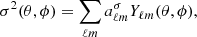 Mathematical equation: $$ \begin{aligned} \sigma ^2(\theta ,\phi ) = \sum _{\ell m} a^{\sigma }_{\ell m} Y_{\ell m}(\theta ,\phi ), \end{aligned} $$