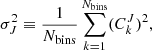 Mathematical equation: $$ \begin{aligned} \sigma _J^2 \equiv \frac{1}{N_{\rm bins}}\sum _{k=1}^{N_{\mathrm{bins} }}(C_k^J)^2, \end{aligned} $$
