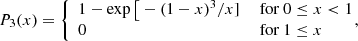 $$ \begin{aligned} P_{3}(x)= \left\{ \begin{array}{ll} 1 - \exp \big [-(1-x)^3/x]&\text{ for } 0 \le x < 1\\ 0&\text{ for } 1 \le x \end{array}\right.\!\!\!\!, \end{aligned} $$