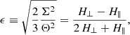 $$ \begin{aligned} \epsilon \equiv \sqrt{\frac{2}{3}\frac{\Sigma ^2}{\Theta ^2}}=\frac{H_\perp -H_\parallel }{2\,H_\perp +H_\parallel }, \end{aligned} $$