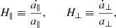 $$ \begin{aligned} H_\parallel \equiv \frac{\dot{a_\parallel }}{a_\parallel }, \qquad H_\perp \equiv \frac{\dot{a}_\perp }{a_\perp }, \end{aligned} $$