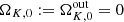 $ \Omega_{K,0}:=\Omega_{K,0}^{\mathrm{out}}=0 $