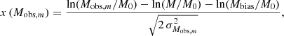 $$ \begin{aligned} x\,(M_{\mathrm{obs},m}) = \frac{ \ln (M_{\mathrm{obs}, m}/M_0) - \ln (M/M_0) -\ln (M_{\rm bias}/M_0)}{ \sqrt{2 \, \sigma ^2_{ M_{\mathrm{obs}, m}}}}, \end{aligned} $$