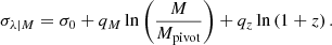 $$ \begin{aligned} \sigma _{ \lambda |M} = \sigma _0 + q_M \ln \Bigg (\frac{M}{M_{\rm pivot}} \Bigg ) + q_z \ln \left( 1+z \right). \end{aligned} $$