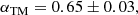 $$ \begin{aligned}&\alpha _{\rm TM} = 0.65 \pm 0.03, \end{aligned} $$