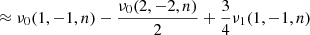 $$ \begin{aligned} & \approx \nu _0(1,-1,n) - \frac{\nu _0(2, -2, n)}{2} + \frac{3}{4} \nu _1(1, -1,n) \end{aligned} $$
