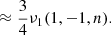 $$ \begin{aligned} & \approx \frac{3}{4} \nu _1(1,-1,n). \end{aligned} $$
