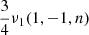 $ \frac{3}{4} \nu_1(1, -1,n) $