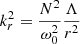 $ k_r^2 = \frac{N^2}{\omega_0^2} \frac{\Lambda}{r^2} $