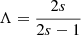 $$ \begin{aligned}&\Lambda = \frac{2s}{2s-1} \end{aligned} $$