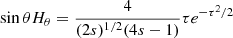 $$ \begin{aligned}&\sin \theta H_\theta = \frac{4}{(2s)^{1/2}(4s-1)} \tau e^{-\tau ^2/2} \end{aligned} $$