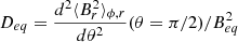 $ D_{eq} = \frac{d^2 \langle B_r^2 \rangle_{\phi,r}}{d \theta^2}(\theta=\pi/2)/B_{eq}^2 $