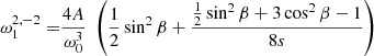 $$ \begin{aligned} \omega _1^{2,-2} =&\frac{4A}{\omega _0^3} \;\left( \frac{1}{2} \sin ^2 \beta + \frac{\frac{1}{2} \sin ^2 \beta + 3 \cos ^2 \beta -1}{8s} \right) \end{aligned} $$