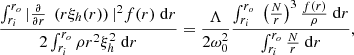 $$ \begin{aligned} \frac{\int _{r_i}^{r_o} | \frac{\partial }{\partial r} \;\left( r \xi _h(r) \right) |^2 f(r) \; \mathrm{d}r}{2 \int _{r_i}^{r_o} \rho r^2 \xi _h^2 \; \mathrm{d}r} = \frac{\Lambda }{2 \omega _0^2} \frac{\int _{r_i}^{r_o} \;\left( \frac{N}{r} \right)^3 \frac{f(r)}{\rho } \; \mathrm{d}r}{\int _{r_i}^{r_o} \frac{N}{r} \; \mathrm{d}r}, \end{aligned} $$
