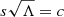 $ s \sqrt{\Lambda} = c $