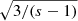 $ \sqrt{3/(s-1)} $