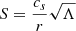 $ S = \frac{c_s}{r} \sqrt{\Lambda} $
