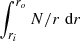 $ \int_{r_i}^{r_o} N/r \; {\rm d}r $