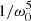 $ 1/\omega_0^5 $