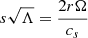 $ s \sqrt{\Lambda} = \frac{2 r\Omega}{c_s} $