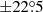 $ {\pm}22{{\overset{\circ}{.}}}5 $