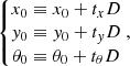 $$ \begin{aligned} \left\{ \begin{matrix} x_0 \equiv x_0 + t_x D\\ y_0 \equiv y_0 + t_y D \\ \theta _0 \equiv \theta _0 + t_\theta D \end{matrix}\right., \end{aligned} $$