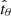 $ \hat{t}_\theta $