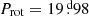 $ P_{\mathrm{rot}} = 19{{\overset{\text{ d}}{.}}}98 $