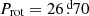 $ P_{\mathrm{rot}} = 26{{\overset{\text{ d}}{.}}}70 $