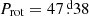 $ P_{\mathrm{rot}} = 47{{\overset{\text{ d}}{.}}}38 $