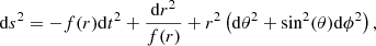 $$ \begin{aligned} \mathrm{d}s^2 = -f(r) \mathrm{d}t^2 + \frac{\mathrm{d}r^2}{f(r)} + r^2 \left(\mathrm{d}\theta ^2 + \sin ^2(\theta )\mathrm{d}\phi ^2\right), \end{aligned} $$