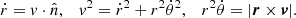 $$ \begin{aligned} \dot{r} = v \cdot \hat{n}, \quad v^2 = \dot{r}^2+r^2 \dot{\theta }^2, \quad r^2 \dot{\theta } = |{\boldsymbol{r}} \times {\boldsymbol{v}}|. \end{aligned} $$