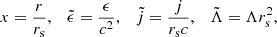 $$ \begin{aligned} x = \frac{r}{r_{\rm s}}, \quad \tilde{\epsilon } = \frac{\epsilon }{c^2}, \quad \tilde{j} = \frac{j}{r_{\rm s} c}, \quad \tilde{\Lambda } = \Lambda r_{\rm s}^2, \end{aligned} $$