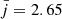 $ \bar{j} = 2.65 $