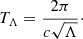 $$ \begin{aligned} T_{\Lambda } = \frac{2\pi }{c \sqrt{\Lambda }}\cdot \end{aligned} $$