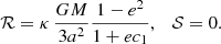 $$ \begin{aligned} \mathcal{R} = \kappa \, \frac{G M}{3a^2}\frac{1-e^2}{1 + e c_1}, \quad \mathcal{S} = 0. \end{aligned} $$